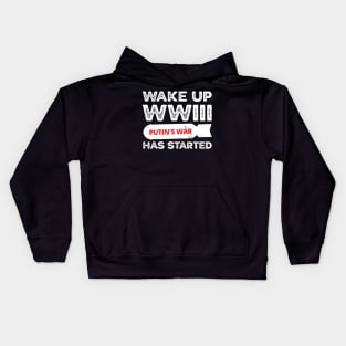 Wake Up WWIII Has Started, Stop Putin Stop The War, Stop Putin, Stop The War Kids Hoodie